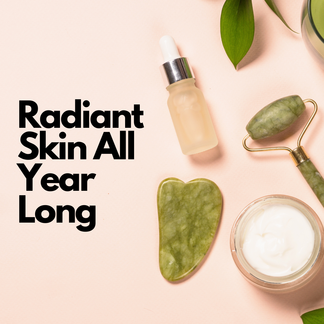 How to Keep Your Skin Radiant All Year Long