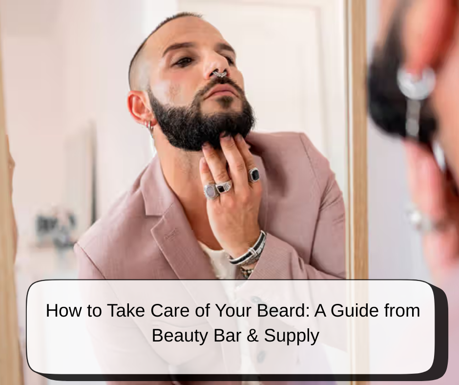 How to take care of your beard and make it look its best – Beauty Bar ...